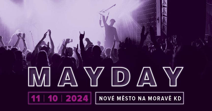 MAYDAY poprvé v Kulturním domě Nové Město na Moravě